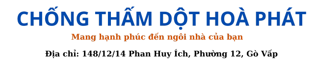  CHỐNG THẤM DỘT HOÀ PHÁT